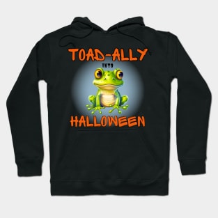 Cute 2023 Halloween frog toad "Toadily into Halloween" Hoodie